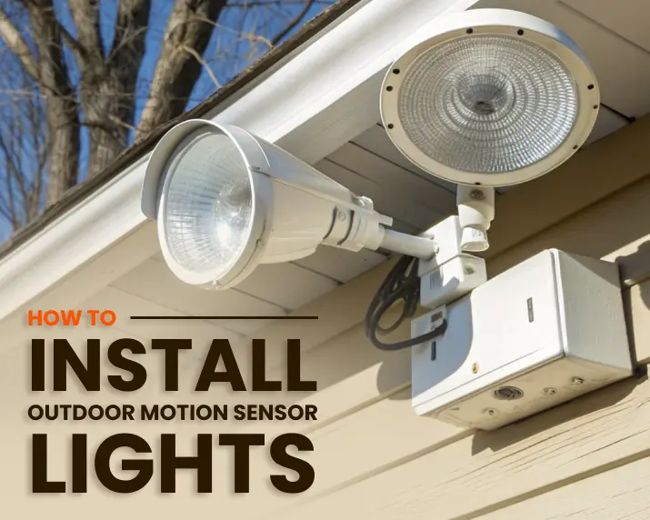 Steps to install outdoor motion sensor lights.